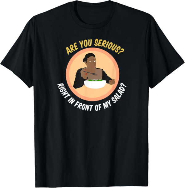 Right In Front Of My Salad Meme Shirt T-Shirt - Image 2